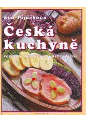 kniha Česká kuchyně recepty tradiční i netradiční, Knižní klub 1999