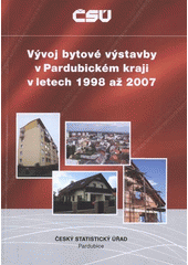 kniha Vývoj bytové výstavby v Pardubickém kraji v letech 1998 až 2007, Český statistický úřad 2008