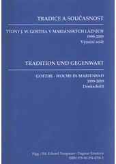 kniha Tradice a současnost týdny J.W. Goetha v Mariánských Lázních : výroční sešit 1999-2009 = Tradition und Gegenwart : Zehn Jahre der Goethe-Woche in Marienbad : Denkschrift 1999-2009, E. Neupauer 2009