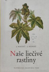 kniha Naše liečivé rastliny Zber, pestovanie, úprava, účinné látky, upotrebenie, Slovenska akademia vied  1957