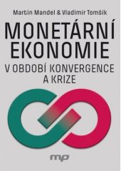 kniha Monetární ekonomie v období konvergence a krize, Management Press 2018