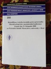 kniha Rekodifikace českého trestního práva procesního sborník příspěvků z mezinárodní konference konané dne 21. listopadu 2000 na Právnické fakultě Masarykovy univerzity v Brně, Masarykova univerzita 2001