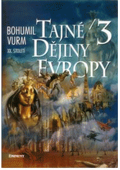 kniha Tajné dějiny Evropy. III.  - XX. století. , Eminent 2000