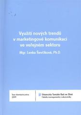 kniha Využití nových trendů v marketingové komunikaci ve veřejném sektoru = Application of new trends in marketing communication in public sector : teze disertační práce, Univerzita Tomáše Bati ve Zlíně 2011