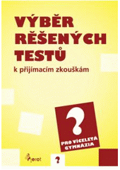 kniha Výběr řešených testů k přijímacím zkouškám pro víceletá gymnázia, Pierot 2008