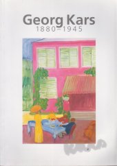 kniha Georg Kars 1880-1945 okouzlený pozorovatel : [katalog k výstavě, Cheb, Liberec 1997, Státní galerie výtvarného umění 1997