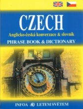 kniha Czech phrase book & dictionary = anglicko-česká konverzace & slovník, INFOA 2005