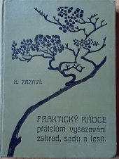 kniha Praktický rádce přátelům vysazování vůbec, zahrad, sadů a lesů zvláště, Hanuš Zrzavý 1909