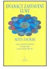 kniha Dvanáct zastavení Luny Luna ve znameních zvěrokruhu, kosmická terapie, lunární kalendář 2003-2011, Mandalia 2003