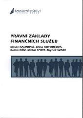 kniha Právní základy finančních služeb, Bankovní institut vysoká škola 2007