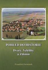 kniha Pohled do historie Dvory, Veleliby a Zdonín, Vega-L 2010