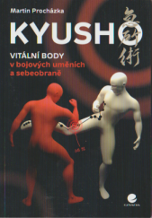 kniha Kyusho Vitální body v bojových uměních a sebeobraně, Grada 2013