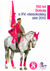 kniha 150 let Sokola a XV. všesokolský slet 2012, Česká obec sokolská 2013