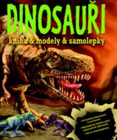 kniha Dinosauři nahlédni do zaniklého světa děsivých predátorů i mírumilovných obrů, Rebo 2009