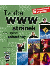 kniha Tvorba WWW stránek pro úplné začátečníky, CPress 2004