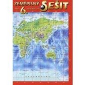 kniha Zeměpisný sešit pro 6. ročník základní školy a víceletá gymnázia planeta Země, glóbus a mapa, přírodní obraz Země, zeměpis světadílů a oceánů: světový oceán, Afrika, Austrálie a Oceánie, Antarktida, Geointer 2003