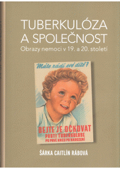 kniha Tuberkulóza a společnost obrazy nemoci v 19. a 20. století, Nakladatelství Lidové noviny 2022