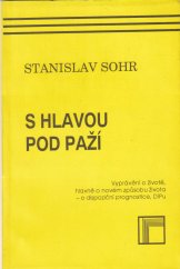 kniha S hlavou pod paží vyprávění o životě, hlavně o novém způsobu života - o dispoziční prognostice, DIPu, Dimensis 1993