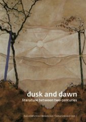 kniha Dusk and Dawn Literature Between Two Centuries, Univerzita Karlova, Filozofická fakulta 2017