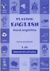 kniha Playing English = 1. - metodická příručka - Hravá angličtina : doplňková kniha pro výuku a procvičování angličtiny s dětmi ve věku 3-12 let., INFOA 2006