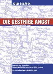 kniha Die gestrige Angst Deutsche und Tschechen - schwierige Nachbarschaft in der Mitte Europas : ein autobiographischer Essay, Stilus 2008