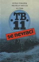 kniha Tb. 11 se nevrací, pro Český svaz protifašistických bojovníků vydalo Naše vojsko 1984