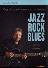 kniha Jazz, rock, blues organizace hudebního materiálu., Muzikus 2001