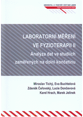 kniha Laboratorní měření ve fyzioterapii II. - analýza dat ve studiích zaměřených na dolní končetinu, Univerzita Jana Evangelisty Purkyně 2015