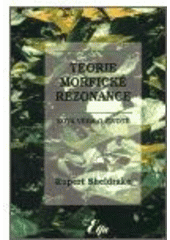 kniha Teorie morfické rezonance nová věda o životě, Elfa 2002