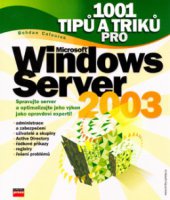 kniha 1001 tipů a triků pro Microsoft Windows Server 2003, CPress 2004
