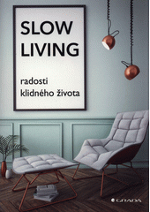 kniha Slow Living radosti klidného života, Grada 2018