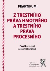 kniha Praktikum z trestního práva hmotného a trestního práva procesního, Aleš Čeněk s.r.o. 2024