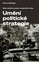 kniha Umění politické strategie šest vůdčích postav moderního světa, Prostor 2023