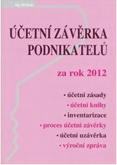 kniha Účetní závěrka podnikatelů za rok 2012 účetní zásady, účetní knihy, inventarizace, proces účetní závěrky, účetní uzávěrka, výroční zpráva, Poradce 2013