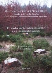 kniha Přestavba smrkových monokultur a její ekonomické aspekty, Mendelova univerzita v Brně 2010