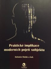 kniha Praktické implikace moderních pojetí subjektu, Ostravská univerzita v Ostravě 2015