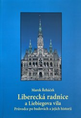 kniha Liberecká radnice a Liebiegova vila Průvodce po budovách a jejich historii , s.n. 2005