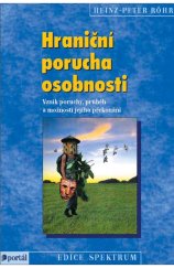 kniha Hraniční porucha osobnosti Vznik poruch, průběh a možnosti jejího překonání, Portál 2003