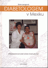 kniha Diabetologem v Mexiku [středoamerická země očima české lékařky], Euroverlag 2006