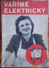 kniha Vaříme elektricky!, Čs. energetické závody n.p. 1948