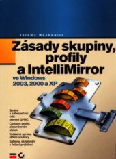 kniha Zásady skupiny, profily a IntelliMirror pro Windows 2003, 2000 a XP, CPress 2005