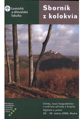 kniha Chřiby, lesní hospodářství a ochrana přírody a krajiny - výzkum a praxe sborník z kolokvia 29.-30.4.2008, Modrá, Mendelova zemědělská a lesnická univerzita 2008