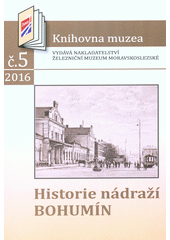 kniha Historie nádraží Bohumín, Železniční muzeum moravskoslezské 2016