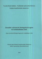 kniha Zneužití vybraných biologických agens ke kriminálnímu činu autoreferát disertační práce, Vysoká škola báňská - Technická univerzita Ostrava 2010