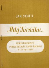 kniha Milý Tučňáku ... Korespondence Petra Bezruče Karlu Rackovi z let 1911-1952, Adamovské strojírny 1964