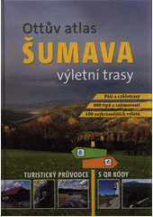 kniha Ottův atlas Šumava Výletní trasy, Ottovo nakladatelství 2019