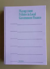 kniha Management Policies in Local Government Finance (Municipal Management Series) Fifth Edition, ICMA press 2004