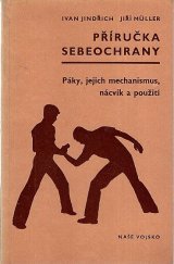 kniha Příručka sebeochrany Páky, jejich mechanismus, nácvik a použití, Naše vojsko 1980