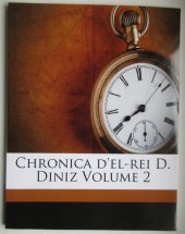 kniha Chronica d´el-Rei D. Diniz volume 2, Nabu Public Domain Reprints 1907