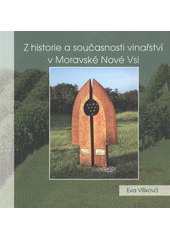 kniha Z historie a současnosti vinařství v Moravské Nové Vsi, Petr Brázda 2011